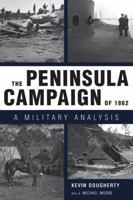 The Peninsula Campaign of 1862: A Military Analysis 1604735120 Book Cover