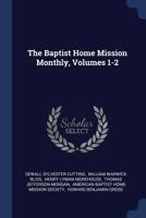 The Baptist Home Mission Monthly, Volumes 1-2 1022363409 Book Cover