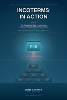 Incoterms® in Action: A Field Manual for Incoterms® 2020 — Where Risk and Cost Really Change Hands B0HD1594CV Book Cover