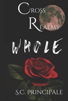 CrossRealms: Whole: Book Three of the CrossRealms Trilogy B08BWBZVP3 Book Cover
