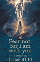 Fear Not, For I Am With You (Bible Study Guides) B0F5L8PPFL Book Cover