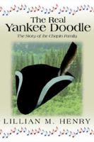 The Real Yankee Doodle: A Story of the Chapin Family 1410763927 Book Cover