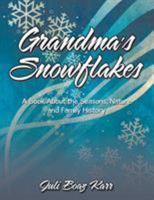 Grandma's Snowflakes: A Book about the Seasons, Nature and Family History 154344881X Book Cover