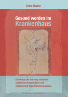 Gesund Werden Im Krankenhaus: Eine Frage Der Passung Zwischen Subjektiven Erwartungen Und Angebotenen Widerstandsressourcen 3825507424 Book Cover