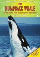 The Humpback Whale: Help Save This Endangered Species! (Saving Endangered Species) 1598450360 Book Cover