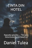 ?INTA DIN HOTEL: Rapsodia spionilor..... ”Din seria Detectivului Daniel Danyl Lot” (Romansh Edition) B0H8MG4G3B Book Cover