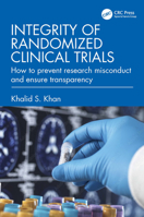 Clinical Trial Integrity: How to ensure transparency and prevent scientific misconduct 1032601221 Book Cover