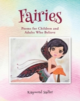 Fairies: Poems for Children and Adults Who Believe B0BNM18VMW Book Cover