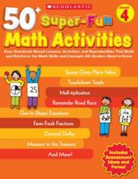 50+ Super-Fun Math Activities: Grade 4: Easy Standards-Based Lessons, Activities, and Reproducibles That Build and Reinforce the Math Skills and Concepts 4th Graders Need to Know 054520819X Book Cover