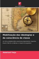 Mobilização das ideologias e da consciência de classe: em três sociedades latino-americanas dependentes: Argentina, Brasil e Chile Ou os dilemas e o impacto do populismo (Portuguese Edition) 6206833607 Book Cover