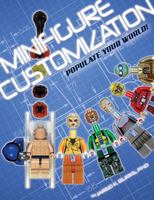 Minifigure Customization: Populate Your World! 1605490334 Book Cover