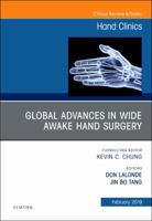 Global Advances in Wide Awake Hand Surgery, an Issue of Hand Clinics: Volume 35-1 0323654576 Book Cover