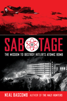 Sabotage: The Mission to Destroy Hitler's Atomic Bomb 0545732441 Book Cover