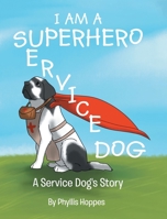 I am a Superhero: A Service Dog's Story 1646283015 Book Cover