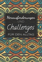 Herausforderungen und Challenges für den Alltag: Dieses Challenge-Buch wird dich Herausfordern und deinen Alltag umkrempeln - Selbstversuch für 30-Tage und darüber hinaus 1657038769 Book Cover