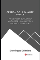Gestion de la qualité totale: Principes et outils pour améliorer la qualité des produits et services B0CGL9TCGD Book Cover