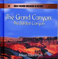 The Grand Canyon: The Widest Canyon (Great Record Breakers in Nature) 0823956415 Book Cover