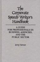 The Corporate Speech Writer's Handbook: A Guide for Professionals in Business, Agencies, and the Public Sector 0899302270 Book Cover