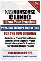 Physical Therapy Marketing For The New Economy: Hundreds of Proven Tips and Tricks From The World's Premier Private Practice Consultant To Transform Your Physical Therapy Practice 1463751176 Book Cover
