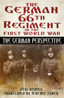 The German 66th Infantry Regiment in the First World War: The German Perspective 0750962003 Book Cover