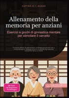 Allenamento della memoria per anziani: Esercizi e giochi di ginnastica mentale per stimolare il cervello (Italian Edition) 3691412491 Book Cover
