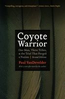 Coyote Warrior: One Man, Three Tribes, and the Trial that Forged a Nation 0316896896 Book Cover