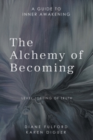 The Alchemy of Becoming: A guide to inner awakening 1982260149 Book Cover