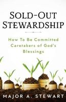 Sold-Out Stewardship: How to Be Committed Caretakers of God's Blessings 1945793031 Book Cover