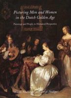 Picturing Men and Women in the Dutch Golden Age: Paintings and People in Historical Perspective 0300098170 Book Cover