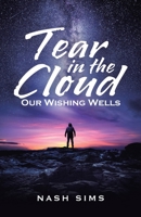 Tear in the Cloud: Our Wishing Wells 1532088663 Book Cover
