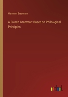 A French Grammar: Based on Philological Principles 3368627341 Book Cover