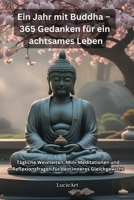 Ein Jahr mit Buddha: 365 Gedanken für ein achtsames Leben (German Edition) B0FH2KSLD2 Book Cover
