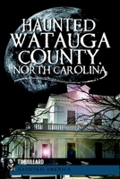 Haunted Watauga County, North Carolina 1609492153 Book Cover