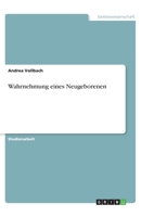 Wahrnehmung eines Neugeborenen (German Edition) 3668830576 Book Cover