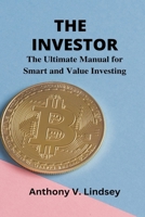 The Investor: The Ultimate Manual for Smart and Value Investing B0BFV26S43 Book Cover