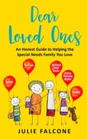 DEAR LOVED ONES: An Honest Guide to Helping the Special Needs Family You Love 1736133500 Book Cover