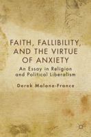 Faith, Fallibility, and the Virtue of Anxiety 0230110711 Book Cover