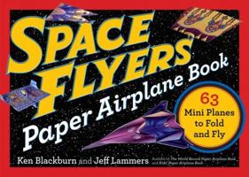 Space Flyers Paper Airplane Book: 63 Mini Planes to Fold and Fly 0761193790 Book Cover