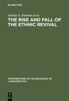 The Rise and Fall of the Ethnic Revival: Perspectives on Language and Thenicity (Contributions to the Sociology of Language) 3110106043 Book Cover