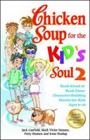 Chicken Soup for the Kid's Soul 2: Read Aloud or Read Alone Character-Building Stories for Kids Ages 6-10 (Chicken Soup for the Soul) 0757304052 Book Cover