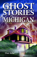Ghost Stories of Michigan 1990539017 Book Cover