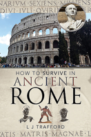 How to Survive in Ancient Rome 1526757869 Book Cover