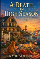A Death in High Season: A Harbor Light Inn Cozy Mystery (The Harbor Light Inn Mysteries) B0H6BNF98T Book Cover