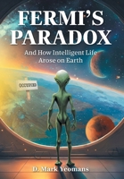 Fermi's Paradox: And How Intelligent Life Arose On Earth 103832128X Book Cover