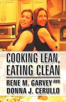 Cooking Lean, Eating Clean 1462681018 Book Cover