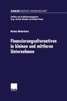 Finanzierungsalternativen in Kleinen Und Mittleren Unternehmen: Eine Neo-Institutionalistische Analyse Unter Besonderer Berucksichtigung Der Innovationsfinanzierung 3824475200 Book Cover