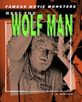 Meet The Wolf Man (Famous Movie Monsters) 1404202749 Book Cover