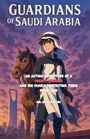 Guardians of Saudi Arabia An Action Adventure of a Desert Warrior and His Family Protecting Their Homeland (Clean Reads Collection) B0FS7XHL56 Book Cover