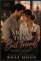 More Than Best Friends: A Billionaire Friends-to-Lovers Romance (The Billionaire Brotherhood) B0HBLG84RG Book Cover