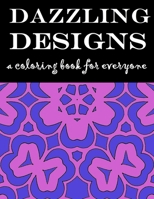 Dazzling Designs: A Coloring Book for Everyone B0986649JS Book Cover